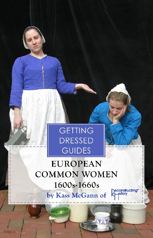 Early 17th century European Common Women's Getting Dressed Guide Tunics Essential wardrobe Early 17th century European Common Women's Getting Dressed Guide Tunics Essential wardrobe