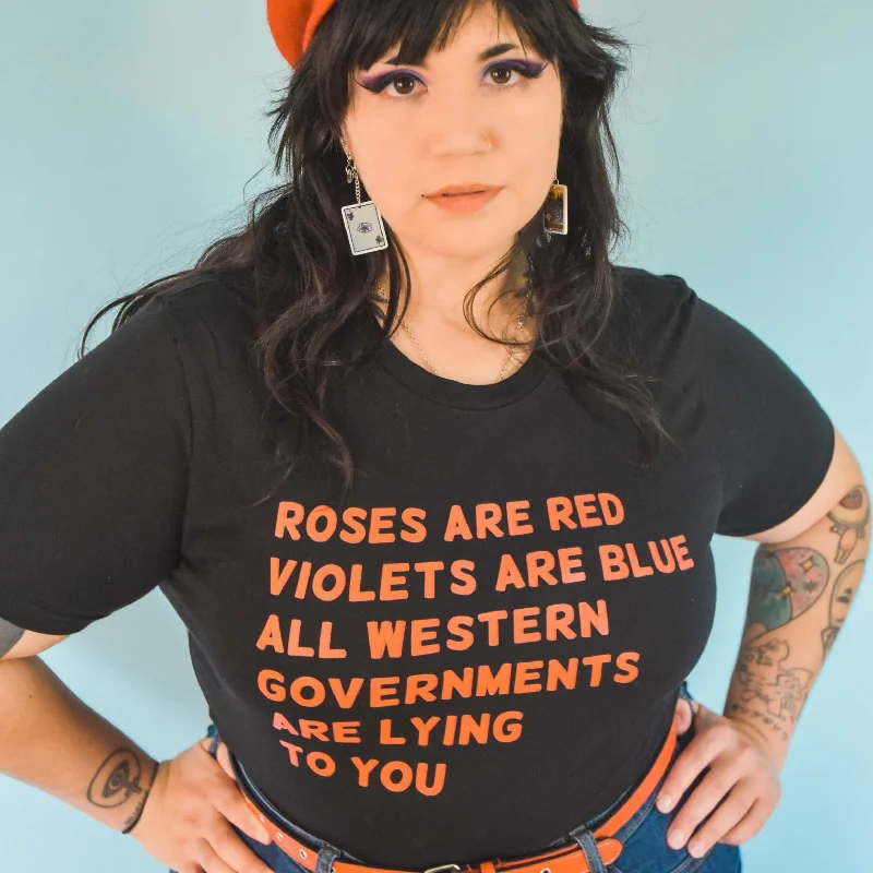 Roses Are Red Violets Are Blue, All Western Governments Are Lying To You Unisex T-Shirt