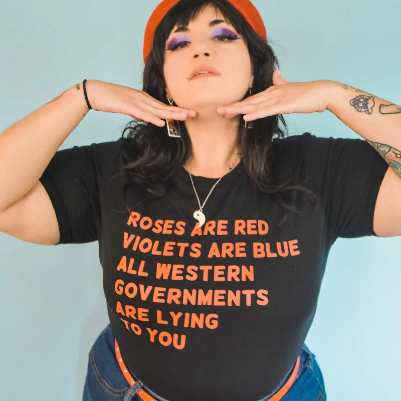 Roses Are Red Violets Are Blue, All Western Governments Are Lying To You Unisex T-Shirt