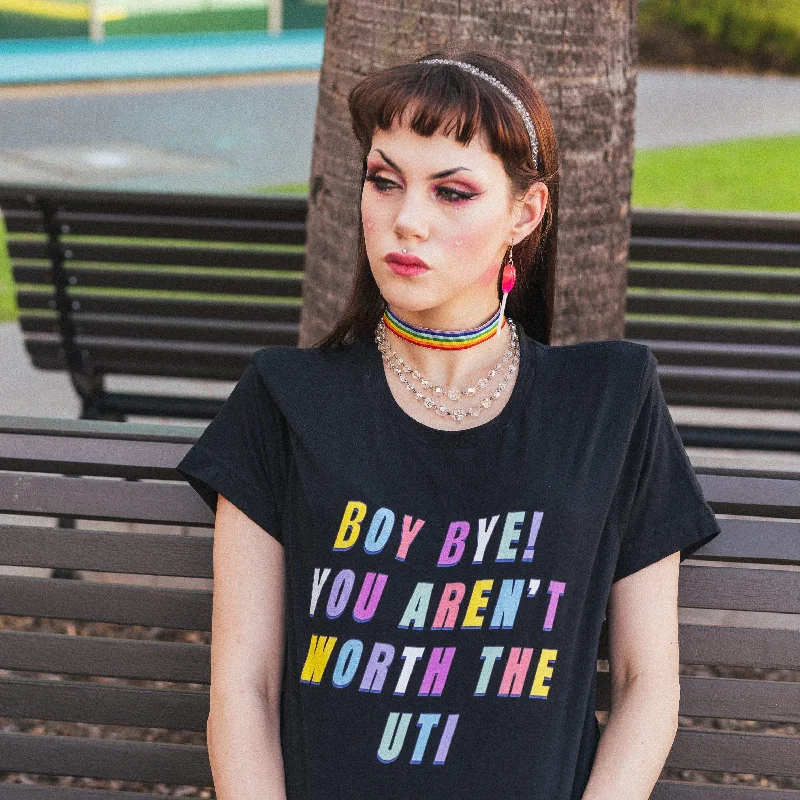 *Boy Bye You Aren't Worth The UTI Unisex T-Shirt