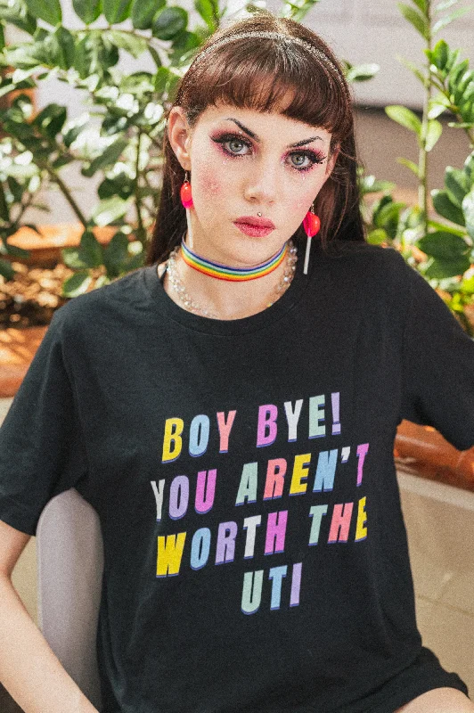 *Boy Bye You Aren't Worth The UTI Unisex T-Shirt