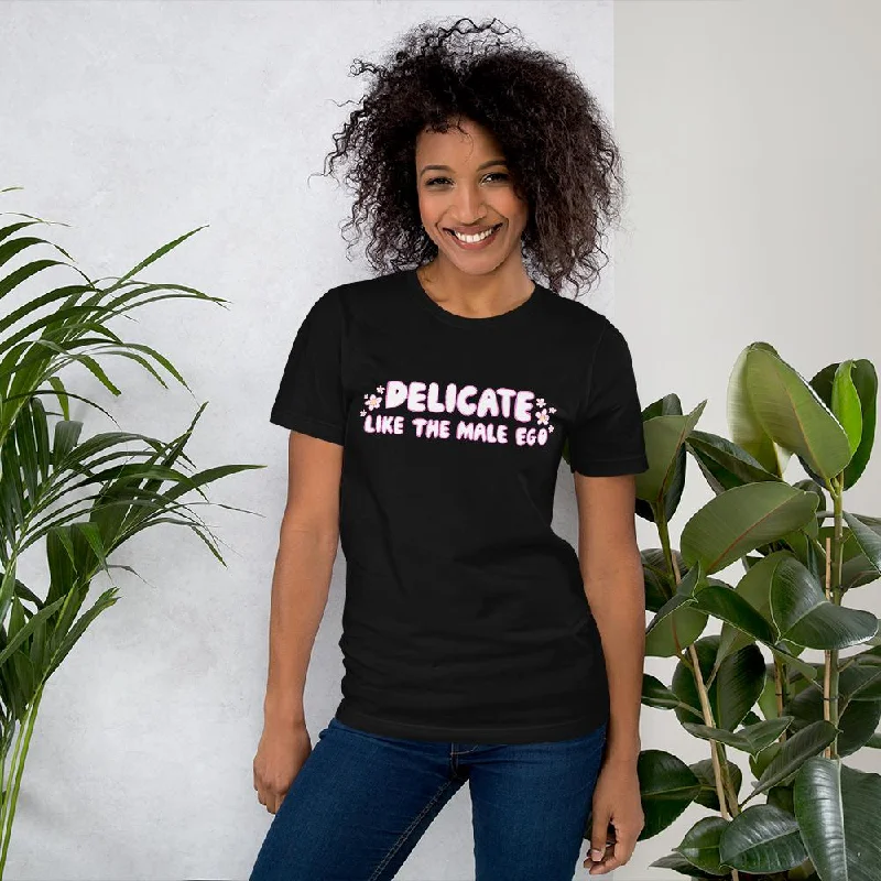 Delicate Like The Male Ego Unisex T-Shirt