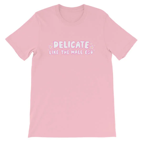 Delicate Like The Male Ego Unisex T-Shirt