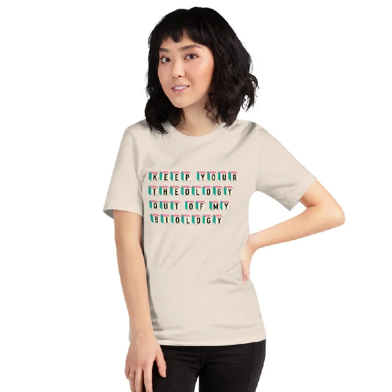 *Keep Your Theology Out Of My Biology Unisex T-Shirt