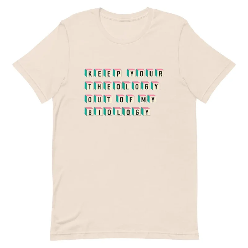 *Keep Your Theology Out Of My Biology Unisex T-Shirt