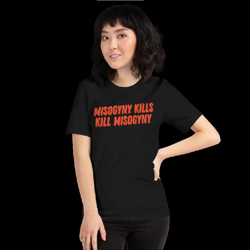 Misogyny Kills Kill Misogyny Unisex T-Shirt