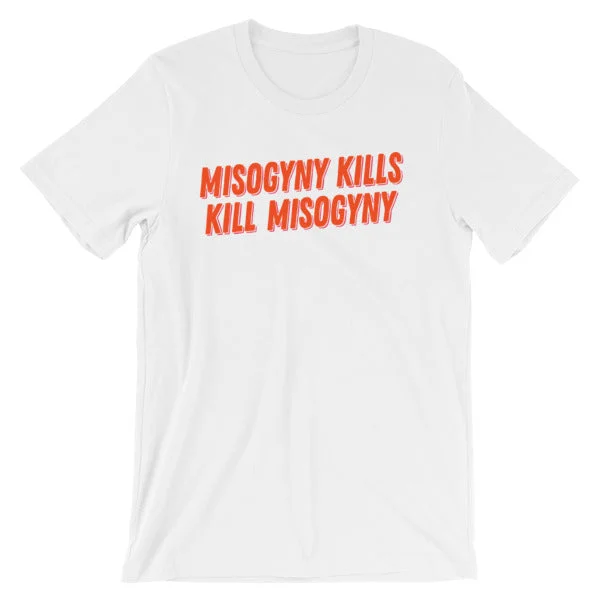 Misogyny Kills Kill Misogyny Unisex T-Shirt