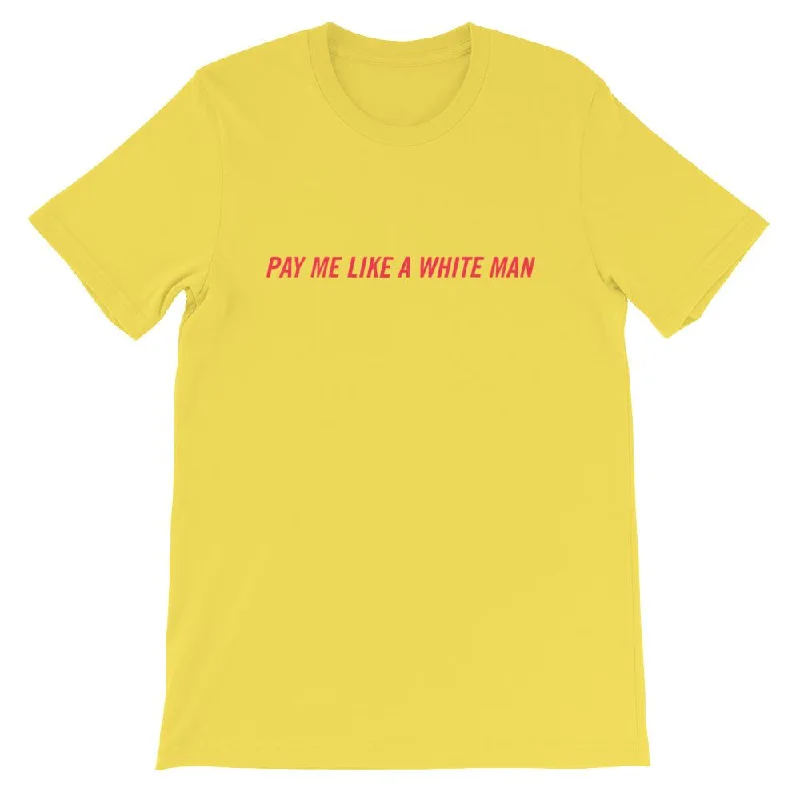 Pay Me Like A White Man Unisex T-shirt