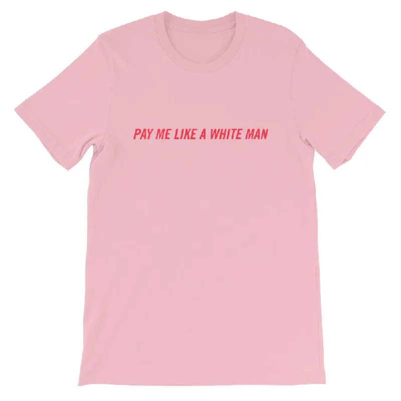 Pay Me Like A White Man Unisex T-shirt