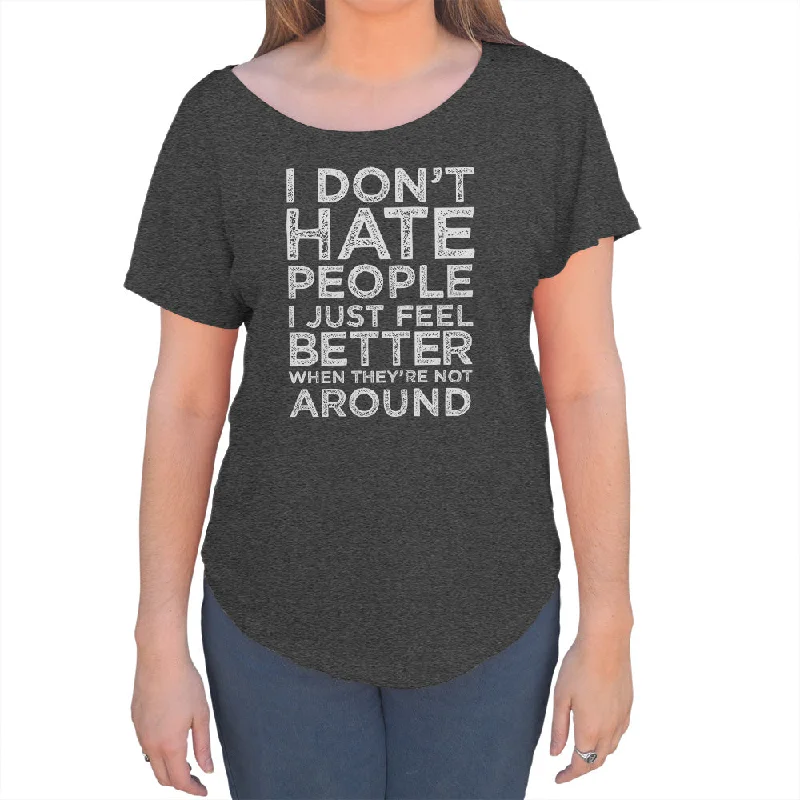 Women's I Don't Hate People I Just Feel Better When They're Not Around Scoop Neck T-Shirt