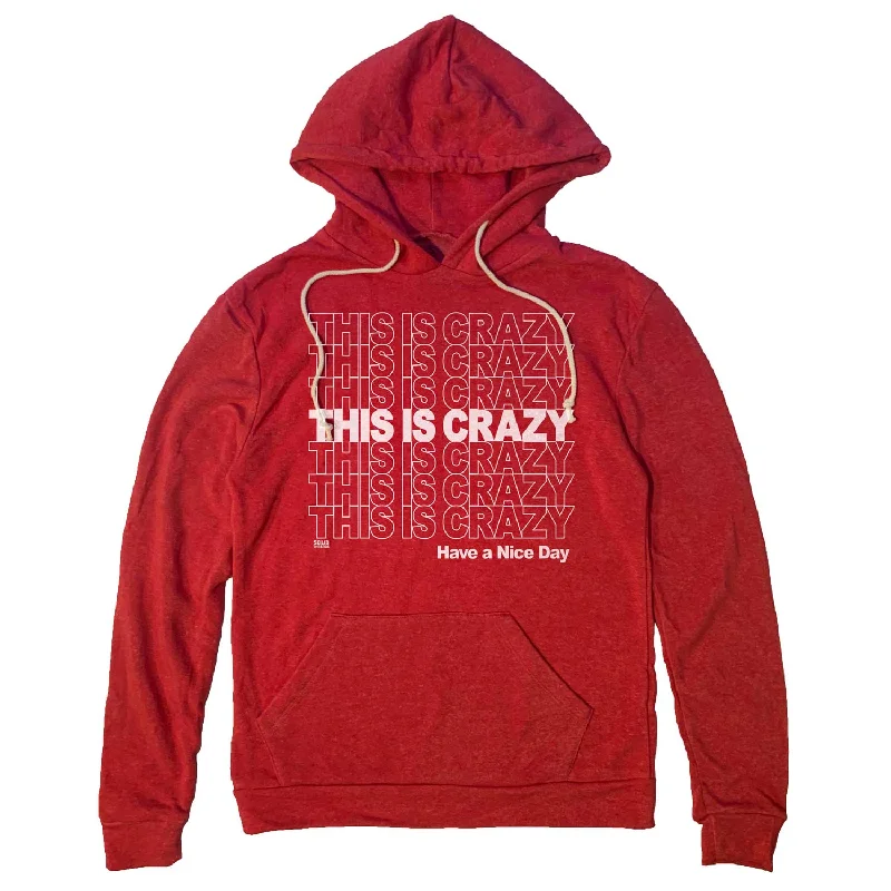 This Is Crazy Pullover Hoodie